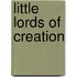 Little Lords Of Creation