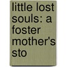 Little Lost Souls: A Foster Mother's Sto door Corinne S. Sills