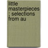 Little Masterpieces ; Selections From Au door Bliss Perry