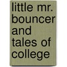 Little Mr. Bouncer And Tales Of College door Cuthbert Bede