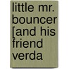 Little Mr. Bouncer [And His Friend Verda door Onbekend