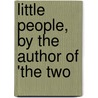 Little People, By The Author Of 'The Two door Little People