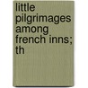 Little Pilgrimages Among French Inns; Th door Charles Gibson