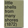 Little Shells From Many Shores (1872) by Unknown
