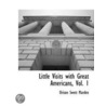 Little Visits With Great Americans, Vol. by Orison Sewett Marden