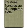 Littrature Franaise Au Dix-Septime Sicle door Paul Albert