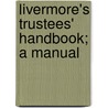 Livermore's Trustees' Handbook; A Manual by Rufus Putnam Livermore