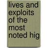 Lives And Exploits Of The Most Noted Hig door Charles Whitehead