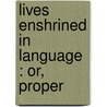 Lives Enshrined In Language : Or, Proper door Thomas Stenhouse