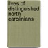 Lives Of Distinguished North Carolinians