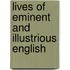 Lives Of Eminent And Illustrious English