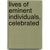 Lives Of Eminent Individuals, Celebrated by Jared Sparks