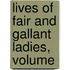 Lives Of Fair And Gallant Ladies, Volume