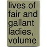 Lives Of Fair And Gallant Ladies, Volume door Pierre Bourdeille De Brant�Me