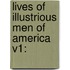 Lives Of Illustrious Men Of America V1: