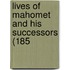 Lives Of Mahomet And His Successors (185
