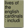 Lives Of The English Cardinals : Includi door Robert Folkestone Williams