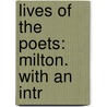 Lives Of The Poets: Milton. With An Intr by Samuel Johnson