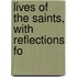 Lives Of The Saints, With Reflections Fo