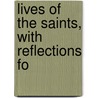 Lives Of The Saints, With Reflections Fo door Father Alban Butler