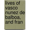 Lives Of Vasco Nunez De Balboa, And Fran door Manuel Jose Quintana