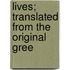 Lives; Translated From The Original Gree