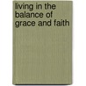 Living in the Balance of Grace and Faith door Andrew Wommack