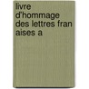 Livre D'Hommage Des Lettres Fran Aises A by Paul Alexis