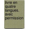 Livre En Quatre Langues. Avec Permission door See Notes Multiple Contributors