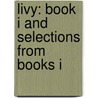 Livy: Book I And Selections From Books I by Walter Dennison