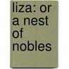 Liza: Or A Nest Of Nobles by Unknown
