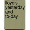 Lloyd's Yesterday And To-Day door W.D. Almond