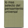 Lo Mas Selecto del Pensamiento Universal door Onbekend