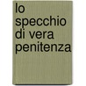 Lo Specchio Di Vera Penitenza by Jacopo Passavanti