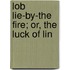 Lob Lie-By-The Fire; Or, The Luck Of Lin