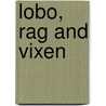 Lobo, Rag And Vixen door Ernest Thompson Seton