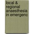 Local & Regional Anaesthesia In Emergenc