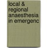 Local & Regional Anaesthesia In Emergenc by Mike Wells