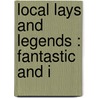 Local Lays And Legends : Fantastic And I door George Robert Nicol Wright
