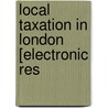 Local Taxation In London [Electronic Res door M.E. Lange