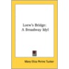 Loew's Bridge: A Broadway Idyl door Onbekend
