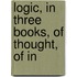 Logic, In Three Books, Of Thought, Of In