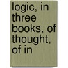 Logic, In Three Books, Of Thought, Of In door Rudolf Hermann Lotze