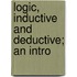 Logic, Inductive And Deductive; An Intro
