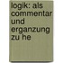Logik: Als Commentar Und Erganzung Zu He