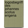 Logosbegriff Des Johannes Scotus Erigena by Georg Buchwald