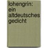 Lohengrin: Ein Altdeutsches Gedicht