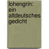 Lohengrin: Ein Altdeutsches Gedicht door Joseph Von Grres