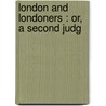 London And Londoners : Or, A Second Judg by Robert Mudie