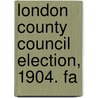 London County Council Election, 1904. Fa door Onbekend